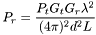 \[ P_r = \frac{P_t G_t G_r \lambda^2}{(4\pi)^2 d^2 L} \]